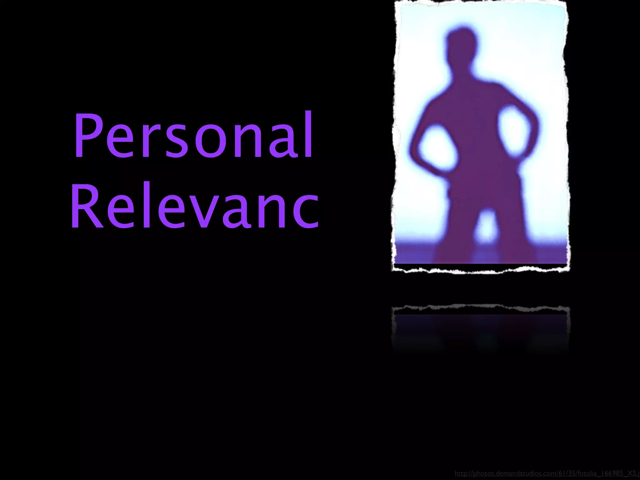 Personal
Relevanc



           http://photos.demandstudios.com/61/35/fotolia_166985_XS.jp
 