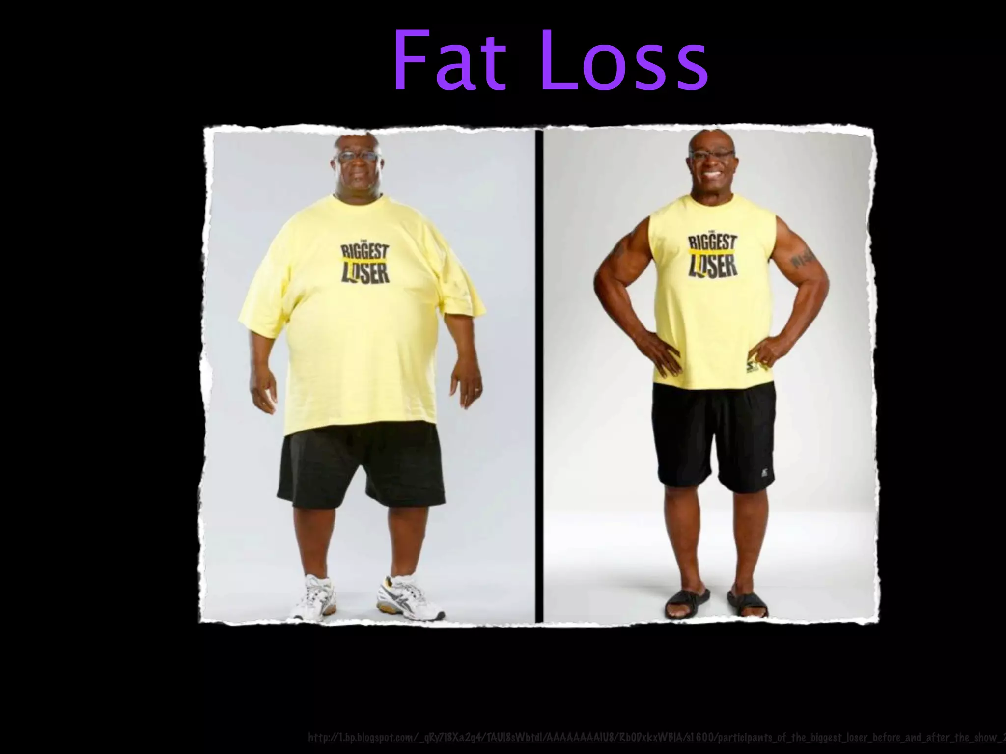 Fat Loss




http://1.bp.blogspot.com/_qRy7i8Xa2g4/TAUl8sWbtdI/AAAAAAAAIU8/Rb0DxkxWBlA/s1600/participants_of_the_biggest_loser_before_and_after_the_show_2
 