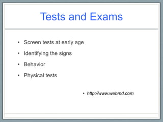 Tests and ExamsScreen tests at early ageIdentifying the signsBehaviorPhysical testshttp://www.webmd.com