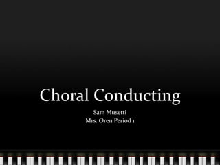 Choral Conducting By Sam Musetti 