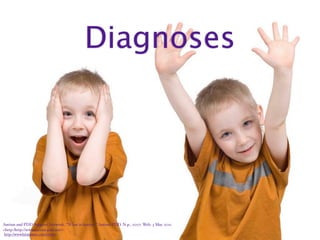 Diagnoses




Autism and PDD Support Network. “What is Autism.” Autism PDD. N.p., 2007. Web. 3 Mar. 2011.
<http:/‌http://www.autism-pdd.net/>.
http://www.hitautism.com/events
 