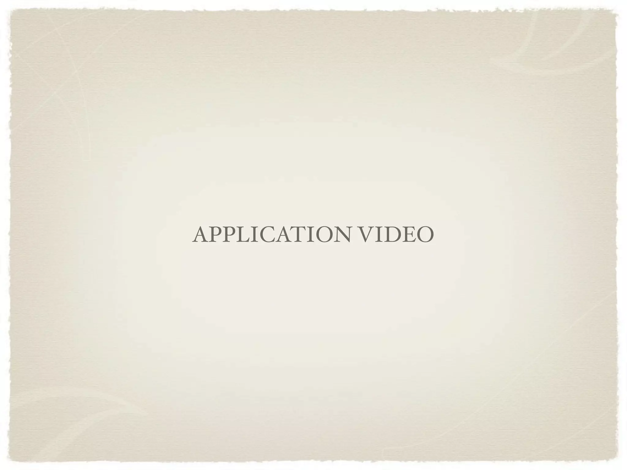 APPLICATION VIDEO
 