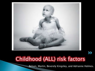 Not known exactlyAbnormal chromosomesMyelodysplasiaEnvironmental factorsPollutionHousehold chemicalsBenzene and petroleum containing products“few studies have examined the association between home use of solvents and the risk of childhood leukemia.”Results: “ALL risk was significantly associated with paint exposure.”(Scelo, Ghislaine)( 133-139)Causes and Risk Factors