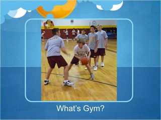 What’s Gym?