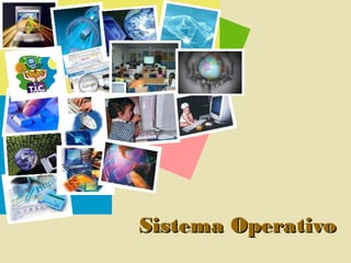 Sistema OperativoSistema Operativo
 