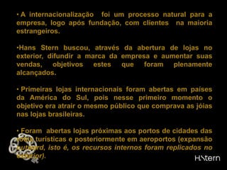  Encontrou dificuldades durante processo de expansão de 2007, tendo que frear por falta de infra- estrutura de recursos humanos. 