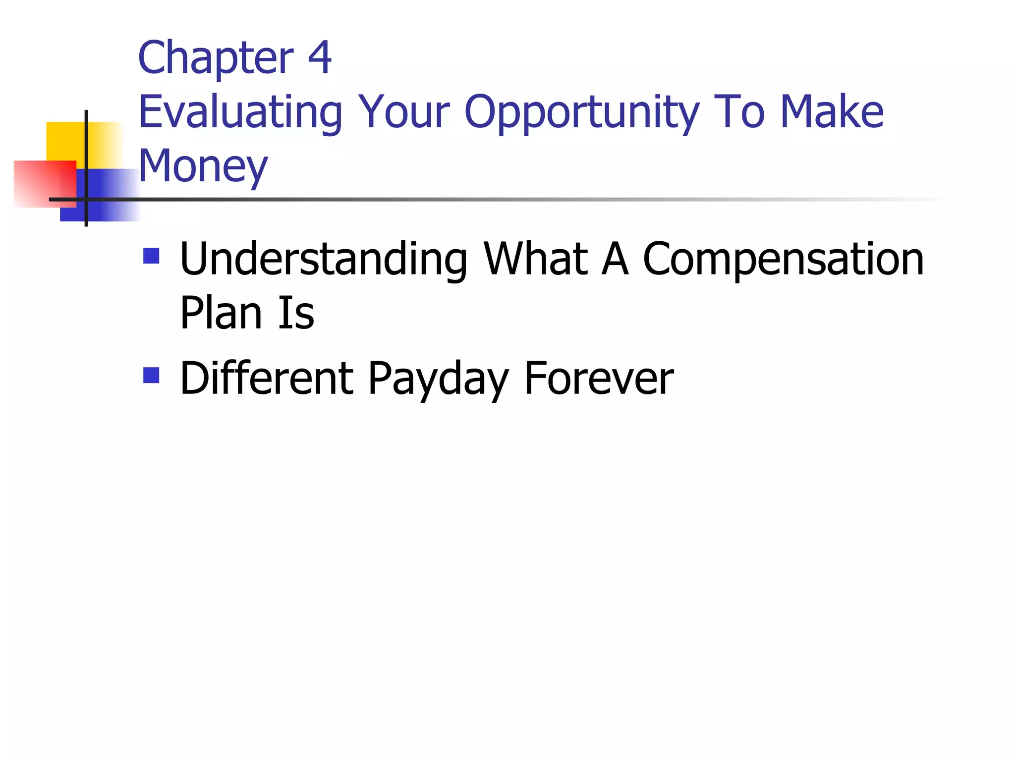 Chapter 4 Evaluating Your Opportunity To Make Money Understanding What A Compensation Plan Is Different Payday Forever 