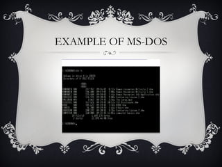 EXAMPLE OF MS-DOS

 