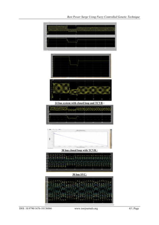 Best Power Surge Using Fuzzy Controlled Genetic Technique
DOI: 10.9790/1676-10136066 www.iosrjournals.org 65 | Page
14 bus system with closed loop and TCVR :
30 bus closed loop with TCVR :
30 bus SVC:
 