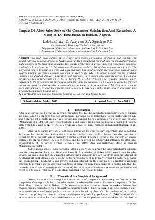 IOSR Journal of Business and Management (IOSR-JBM)
e-ISSN: 2278-487X, p-ISSN: 2319-7668. Volume 11, Issue 4 (Jul. - Aug. 2013), PP 54-58
www.iosrjournals.org
www.iosrjournals.org 54 | Page
Impact Of After Sales Service On Consumer Satisfaction And Retention. A
Study of LG Electronics in Ibadan, Nigeria.
Ladokun Isaac .O, Adeyemo S.A,Ogunleye P.O
Department Of Marketing The Polytechnic, Ibdan
Department Of Business Administration Osun State Polytechnic Iree
Department Of Business Administration Osun State Polytechnic Iree
Abstract: This study examined the impact of after sales service on customer satisfaction and retention with
special reference to LG electronics in Ibadan, Nigeria. The population of the study covered selected distributors
and customers of LG Electronics in Ibadan.The sample size for this study was sixty (60) respondents who were
randomly selected from ten (10) LG electronics distributors and fifty (50) of their customers respectively. The
instrument used in this study is a close-ended questionnaire that was designed by the researchers.Ordinary least
squares multiple regression analysis was used to analyze the data. The result showed that the predictor
variables (i.e Product delivery, installation and warranty) were significantly joint predictors of customer
satisfaction and retentionwith( F( 3, 57) = 123.32; R2
= 0.875; P<.05). The predictor variables jointly
explained 87.5% of customer satisfaction and retention, while the remaining 12.5.% could be due to the effect of
extraneous variables. Subsequently, recommendation was made to the management of LG electronics to set up
more after sales service departments to the existing ones with experience staff with the view of developing long
term relationship with the customers.
Key words: After sales service, Warranty, Installation, Delivery and LG electronics
I. Introduction
After sales service has become an important marketing tool for the manufacturing industry globally, Nigeria
inclusive. A rapidly changing business environment, increased use of technology, higher market competition,
and higher potential profits in after sales service has changed the way companies view after sales services
(Muhammad et al, 2011). It is no longer treated as a cost center, but instead, has become a major profit source
with profitability ranging up to 45% of corporaterevenues for many business environments(Saccani, et al.,
2007).
After sales service involves a continuous interaction between the service provider and thecustomer
throughout the post-purchase product life cycle. At the time the product issold to the customer, this interaction is
formalized by a mutually agreed warranty orservice contract. The exact terms of the warranty or service
contract, the characteristicsof the customer base, and the nature of the sold product influence the after sales
servicestrategy of the service provider (Cohen et al., 2006; Oliva and Kallenberg, 2003) as cited in
Muhammed,et al (2011).
Goffin and New, (2001) discovered that after-sales services maximize the value extracted bycustomers
over the entire product life cycle. Kurata and Nam, 2010; and Ahn and Sohn,( 2009)) agreed that after-sales
services can create sustainable relationships withcustomers and contribute significantly to customer satisfaction
by offering different after-sales services during the various stages of the primary product lifecycle, the provider
can ensure product functionality and thereby customer satisfaction. This may lead to a fruitful relationship
between the provider and the customer over time, allowing for more transactions. It is on this note that this
research paper wishes to investigate the impact of after sales service dimensions on customer satisfaction and
retention with special reference to LG Electronics in Ibadan metropolis, Nigeria.
II. Theoretical And Empirical Background
After-sales service has emerged as a major source of competitive maneuvering, so firms strive for
competitive advantages with their after-sales service portfolio to differentiate offers from competitors (Goffin,
1994; Slater, 1996; as cited in Ruben, 2012). After-sales services are an important marketplace differentiator
because primary products are often physically comparable (Ruben, 2012). Saccani, et al., (2007) defined after-
sales service for manufactured goods as the set of activities taking place after the purchase of the product,
devoted to supporting customers in the usage and disposal of goods. Rigopoulou, et al., (2008)described after-
sales services as services that are provided to the customer after the products have been delivered. Cavalieri, et
Submitted date 24May 2013 Accepted Date: 01 June 2013
 