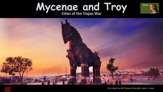 Mycenae and Troy
Cities of the Trojan War
First created 5 Jun 2021. Version 1.0 9 Jun 2021. Daperro. London.
 