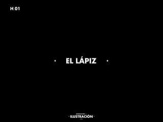 EL LÁPIZ
H.01