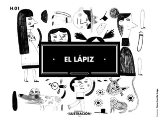 EL LÁPIZ
H.01
Ilustración:FlaviaZorrillaDrago
 