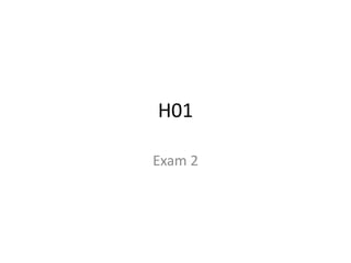 H01

Exam 2
 