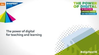 The power of digital
for teaching and learning
 