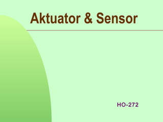 Aktuator & Sensor




             HO-272
 