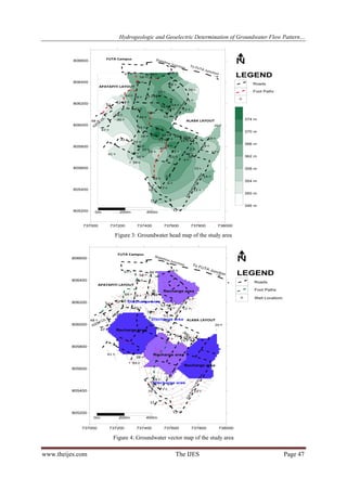 Hydrogeologic and Geoelectric Determination of Groundwater Flow Pattern…

Figure 3: Groundwater head map of the study area

Figure 4: Groundwater vector map of the study area

www.theijes.com

The IJES

Page 47

 
