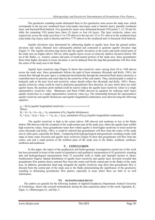 Hydrogeologic and Geoelectric Determination of Groundwater Flow Pattern…
The geoelectric sounding results delineated three to five geoelectric units across the study area, which
corresponds to the top soil, weathered layer (clay/sandy clay/clayey sand or lateritic layer), partially weathered
layer, and fractured/fresh bedrock. Five geoelectric layers were delineated beneath VES points 7, 12, 20 and 26,
while the remaining VES points have three (3) layers or four (4) layers. The layer resistivity values vary
respectively across the study area from 11 to 370 ohm-m in the top soil, 33 to 531 ohm-m in the weathered layer
(clay/sandy clay/clayey sand or laterite) and 64 to 7775 ohm-m in the weathered and/ or fractured/ fresh bedrock.
Aquifer elevations were determined by subtracting depths to aquifer layer from the ground surface
elevation and values obtained were subsequently plotted and contoured to generate aquifer elevation map
(Figure 7). The Aquifer elevation map shows that the aquifer elevations at the centre and north central parts of
the study area are higher (above 360 m), while aquifer layers occurs at relatively shallow elevation (below 360
m) at the flanks, i.e. western, eastern and parts of north-eastern portion of the study area. Since groundwater
flows from higher elevation to lower elevation, it can be deduced from the map that groundwater will flow from
the centre of the study area to the flanks.
Aquifer layer resistivity map (Figure 8) shows that resistivity value varying from 30 to 1100 ohm-m
across the study area. Since groundwater follows the path of least resistance (Kosinski and Kelly, 1981), the
current flow through the pore space is conducted electrolytically through the interstitial fluid; hence electricity is
controlled more by porosity and water than by the resistivity of the rock matrix. Thus, electrical path is similar to
hydraulic path at the pore level and resistivity values should reflect this (Kosinski and Kelly, 1981). Hence,
aquifer resistivity values could be used to determine groundwater flow direction. In cases where there are multi
aquifer layers, the auxiliary point method could be used to reduce the aquifer layer resistivity values to a single
representative resistivity value. Bhattaraya and Patra (1968) derived an equation for reducing multi layers
aquifer resistivities to a single representative resistivity value (ρa). The relationship between the representative
aquifer resistivity and aquifer thicknesses and aquifer longitudinal conductance were derived using the following
equation,
ρa = Ha/Sa (aquifer longitudinal resistivity) ----------------------------1
Where,
Ha = h1+ h2 + h3 ---hn-1 + hn; summation of hn (Aquifer thicknesses)
Sa = h1/ρ1 + h2/ρ2 + h3/ρ3 --- + hn-1/ρn-1+ hn/ρn; summation of hn/ρn (Aquifer longitudinal conductance)
The aquifer resistivity is high at the centre (above 300 ohm-m) and moderate to low at the flanks
(below 300 ohm-m) with the exception of the south-eastern part of the study area, where the aquifer layer exhibit
high resistivity values. Since groundwater water flow within aquifer is from higher resistivity to lower resistivity
zones (Kosinski and Kelly, 1981), it could be inferred that groundwater will flow from the centre of the study
area to other parts, especially the flanks. Comparing both hydrogeological and geoelectric sounding results, both
maps of static water elevation and aquifer layer resistivity (Figure 9) show that groundwater will flow from the
centre, east and a small portion of the northern parts of the study area to the flanks; southeast, northeast,
northwest and southwest.

V. CONCLUSION
In this paper, the report of the geophysical and hydro-geologic investigations carried out in this work
has been presented in terms of the results of quantitative and qualitative interpretation of 42 geoelectric sounding
data and hydrogeological measurements from 72 accessible wells at Alaba and Apatapiti layouts in Akure,
Southwestern Nigeria. Spatial distribution of aquifer layer resistivity and aquifer layer elevation revealed that
groundwater flow pattern shows outward flow from the centre and North central part to the flanks of the study
area. In addition, groundwater head map alongside the aquifer resistivity map show that groundwater flow is
directed from the central part of the study area to the flanks demonstrating the significance of the geoelectric
sounding in delineating groundwater flow pattern, especially in areas where there are little or no well
information.

VI. ACKNOWLEDGEMENTS
The authors are grateful for the following students of Applied Geophysics Department, Federal University
of Technology, Akure who assisted tremendously during the data acquisition phase of this work; Ogundele, K.,
Ogun, A., Obamoyegun, O., and Ojo, J.

www.theijes.com

The IJES

Page 50

 