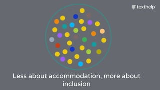 Less about accommodation, more about
inclusion
 