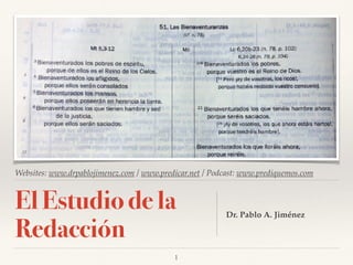 Websites: www.drpablojimenez.com / www.predicar.net / Podcast: www.prediquemos.com
El Estudio de la
Redacción
Dr. Pablo A. Jiménez
!1
 