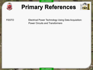 UNCLASSIFIED
UNCLASSIFIED
FESTO Electrical Power Technology Using Data Acquisition:
Power Circuits and Transformers
 