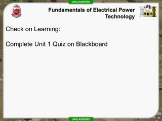 UNCLASSIFIED
UNCLASSIFIED
Check on Learning:
Complete Unit 1 Quiz on Blackboard
 