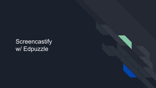 Screencastify
w/ Edpuzzle
 