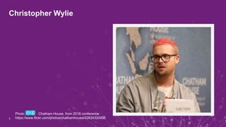 Christopher Wylie
3
Photo Chatham House, from 2018 conference
https://www.flickr.com/photos/chathamhouse/42624320935
 