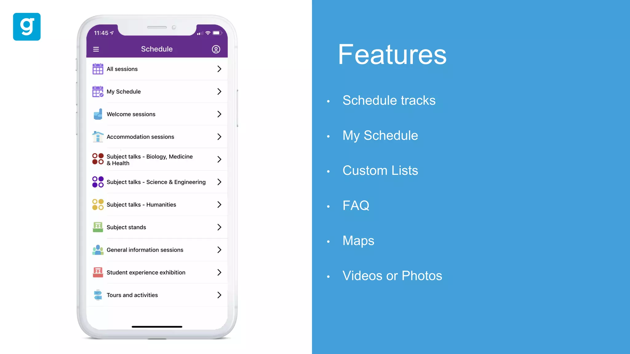 Features
• Schedule tracks
• My Schedule
• Custom Lists
• FAQ
• Maps
• Videos or Photos
 