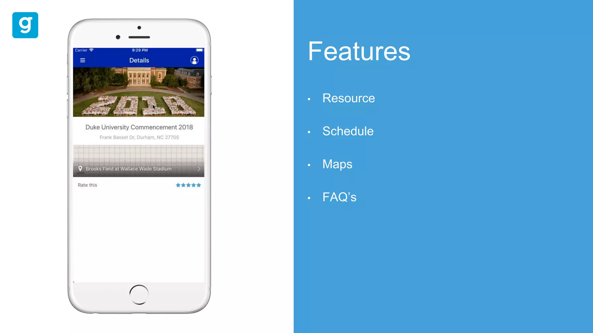 Features
• Resource
• Schedule
• Maps
• FAQ’s
 