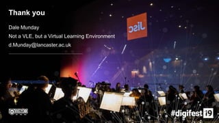 customerservices@jisc.ac.uk
jisc.ac.uk
Thank you
Dale Munday
Not a VLE, but a Virtual Learning Environment
d.Munday@lancaster.ac.uk
 