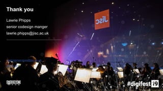 customerservices@jisc.ac.uk
jisc.ac.uk
Thank you
Lawrie Phipps
senior codesign manger
lawrie.phipps@jisc.ac.uk
 