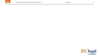 Jisc Digital Festival – Enabling Mobile Learning 12/03/2014 20
 