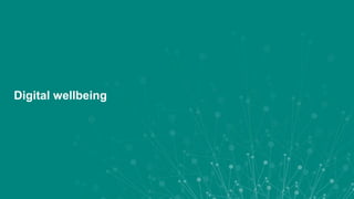 Digital wellbeing
 
