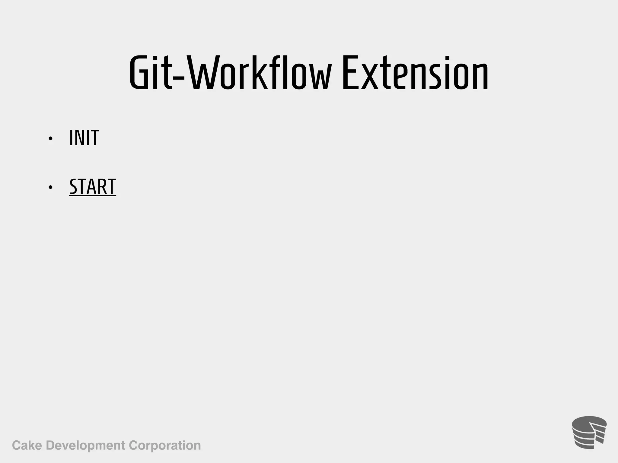 Cake Development Corporation Git-WorkflowExtension • INIT • START 