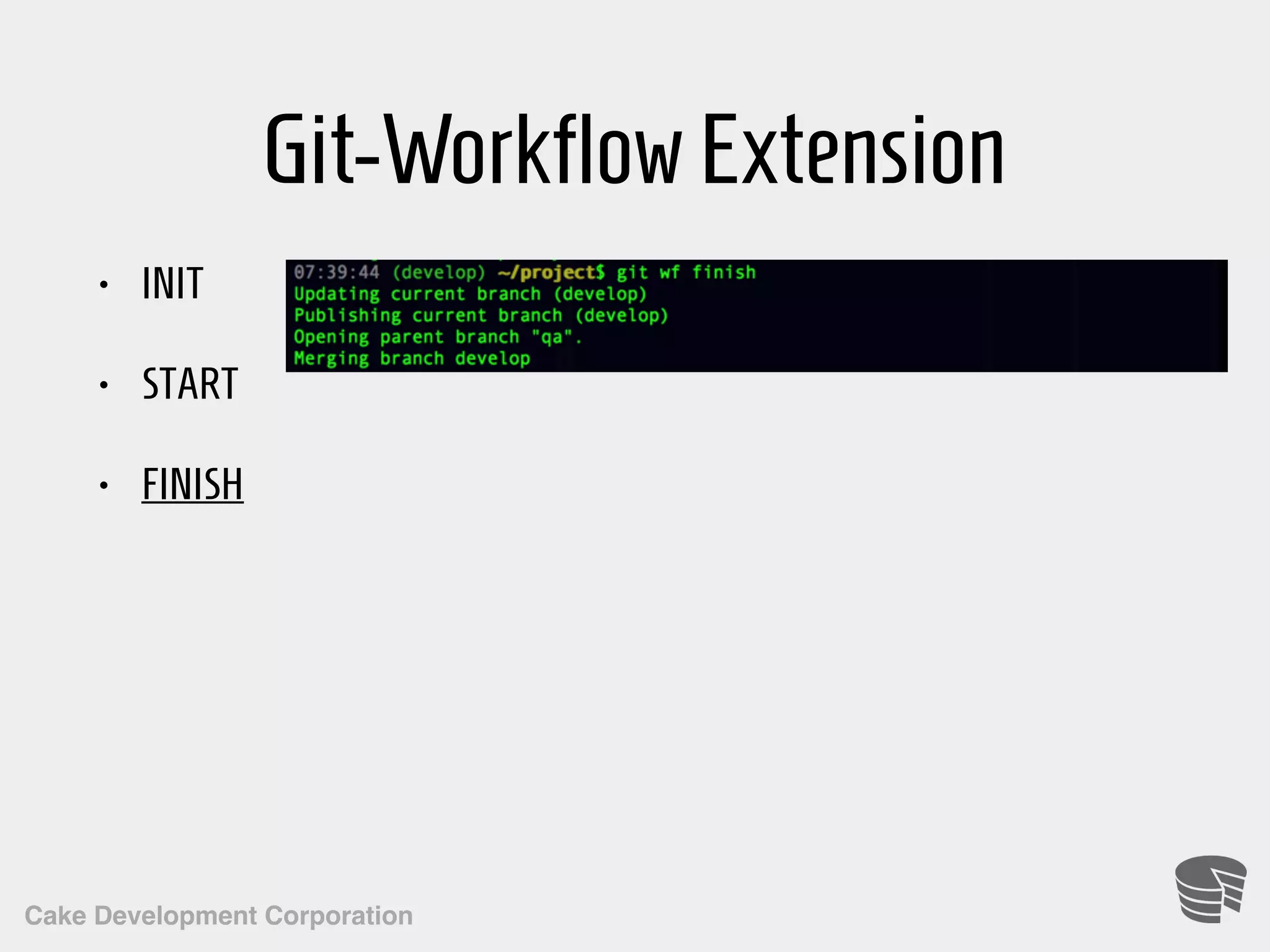 Cake Development Corporation Git-WorkflowExtension • INIT • START • FINISH 