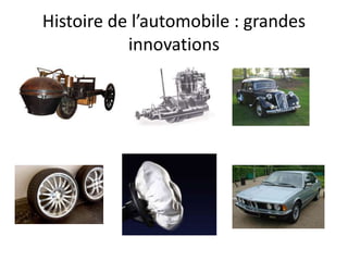 Histoire de l’automobile : grandes
innovations
 