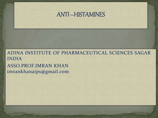 ADINA INSTITUTE OF PHARMACEUTICAL SCIENCES SAGAR
INDIA
ASSO.PROF.IMRAN KHAN
imrankhanaips@gmail.com
 