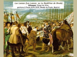 Las Lanzas (Les Lances , ou  La Reddition de Breda ) Vélasquez , Diego de Silva, peinture à l’huile,1634-1635, Musée du Prado, Madrid. 