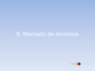6. Mercado de dominios
 