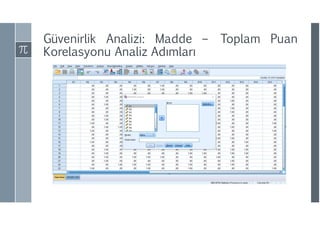Güvenirlik Analizi: Madde – Toplam Puan
Korelasyonu Analiz ıı
 