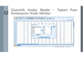 Güvenirlik Analizi: Madde – Toplam Puan
Korelasyonu Analiz ıı
 