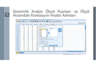 Güvenirlik Analizi: Ölçek Puanları ve Ölçüt
Arasındaki Korelasyon Analizi ıı
 