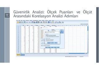 Güvenirlik Analizi: Ölçek Puanları ve Ölçüt
Arasındaki Korelasyon Analizi ıı
 