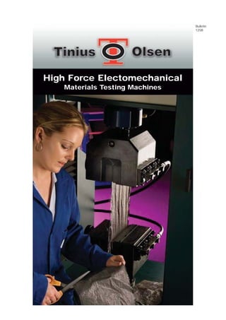 Bulletin
125B
High Force Electomechanical
Materials Testing Machines
 