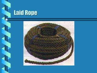 Laid Rope
 