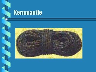 Kernmantle
 