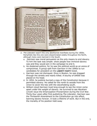   5	
  
2. The Liberator wasn't the only abolitionist manifesto during the 1800s.
Pamphlets like this one were disseminate...