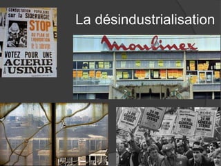 La désindustrialisation
 