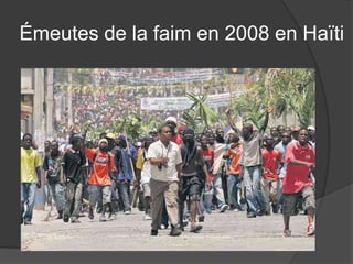 Émeutes de la faim en 2008 en Haïti
 